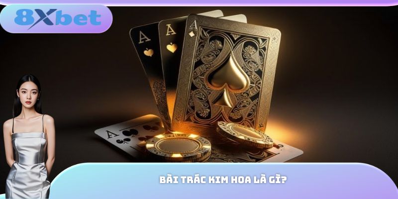 Bài trác kim hoa là gì?