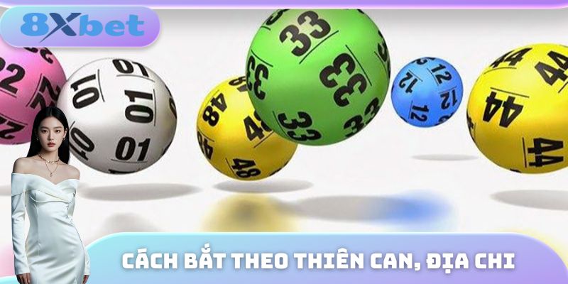 Cách bắt theo Thiên Can, Địa Chi