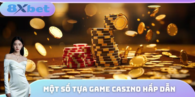 Những tựa game Casino chất lượng hàng đầu hiện nay