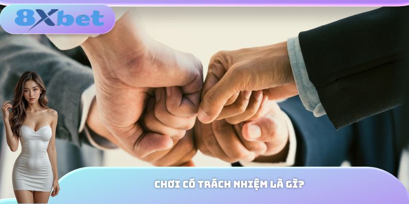 Chơi có trách nhiệm là gì?