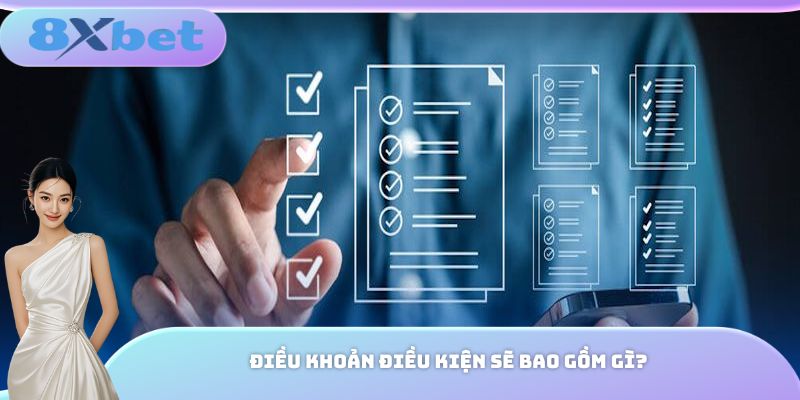 Điều khoản điều kiện sẽ bao gồm gì?