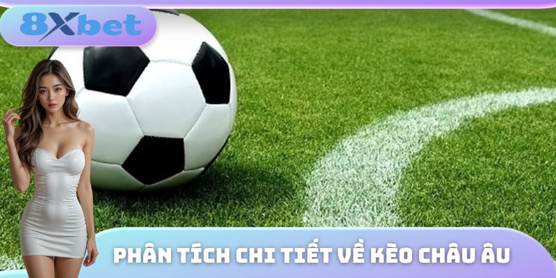 Phân tích tỷ lệ kèo châu Âu chi tiết nhất hiện nay