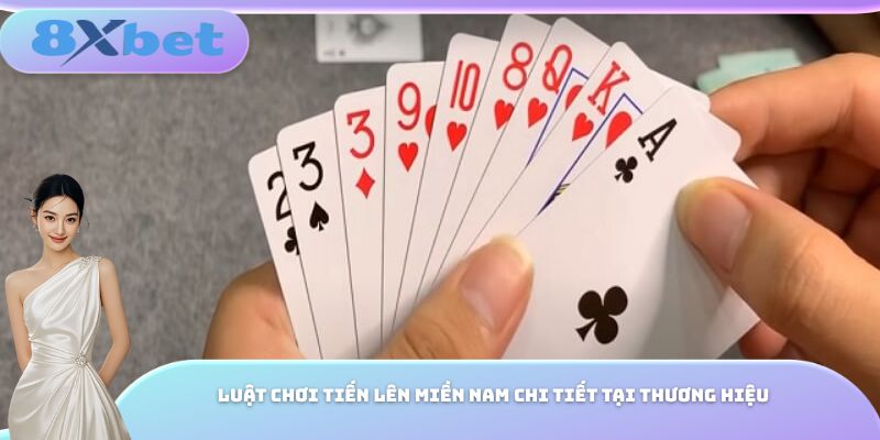 Luật chơi tiến lên miền Nam chi tiết tại thương hiệu