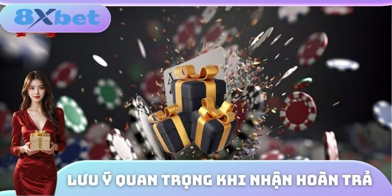 Lưu ý quan trọng khi tham gia ưu đãi hoàn trả từ 8KBET