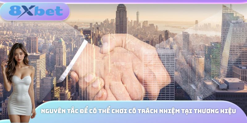Nguyên tắc để có thể chơi có trách nhiệm tại thương hiệu