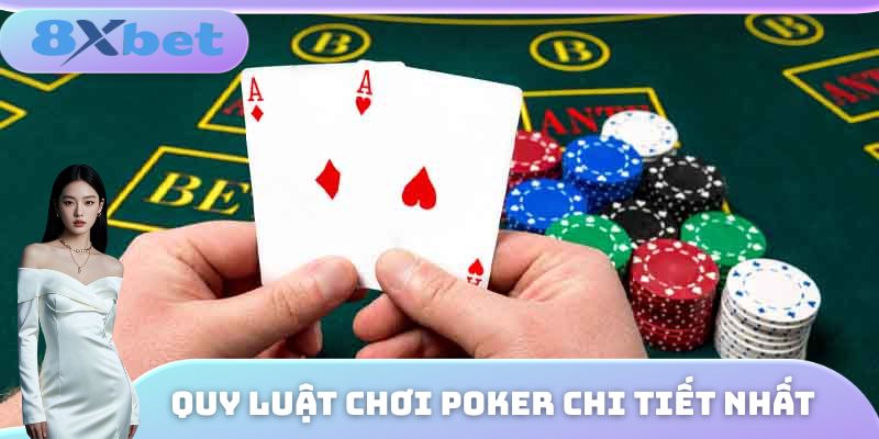 Quy luật chơi Poker là gì cho những tân thủ chưa biết