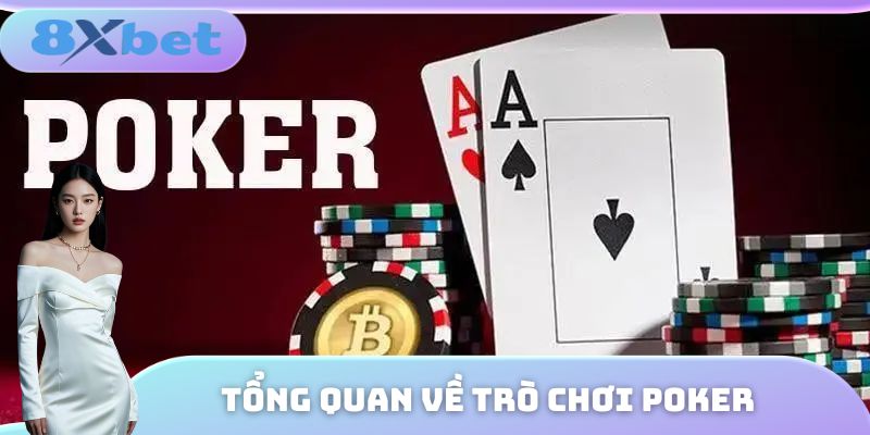 Một số thông tin cơ bản cần nắm được về Poker là gì