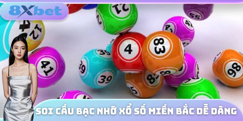 Soi cầu bạc nhớ xổ số miền Bắc dễ dàng