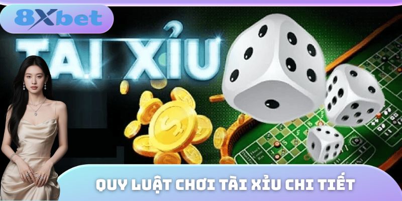 Quy luật chơi tài xỉu chi tiết hàng đầu hiện nay