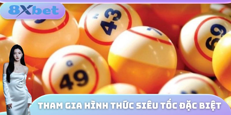 Tham gia hình thức siêu tốc đặc biệt