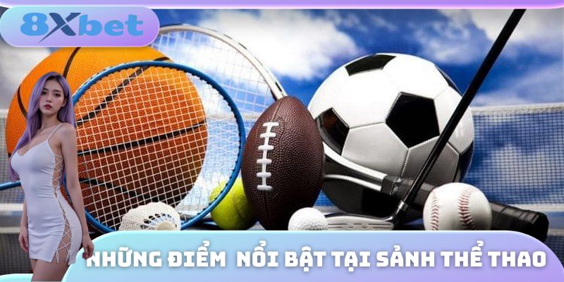 Những điểm vô cùng nổi bật mà sảnh thể thao mang lại cho hội viên