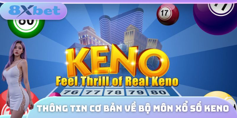 Thông tin cơ bản về bộ môn xổ số Keno